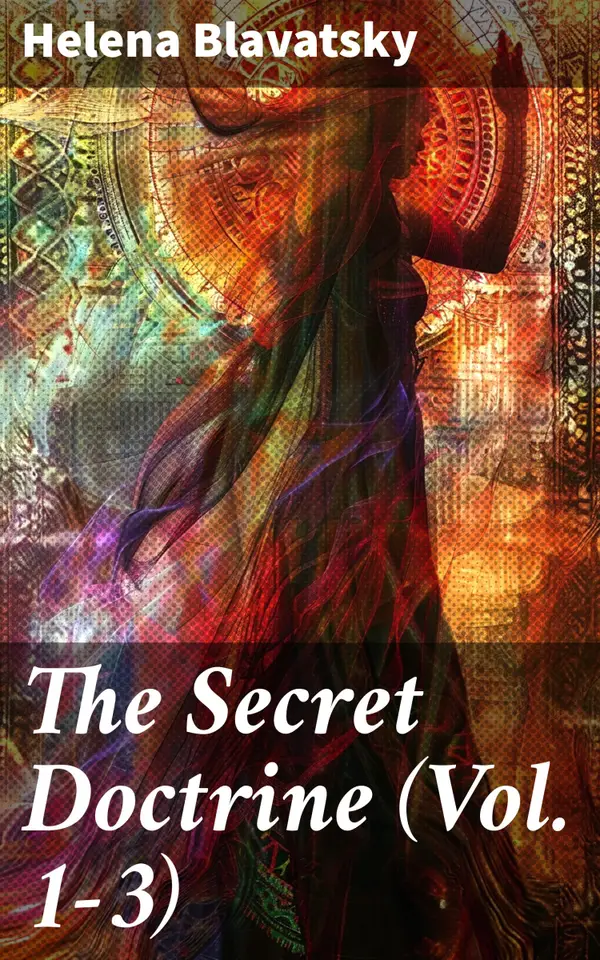 The Secret Doctrine (Vol. 1-3) : Enriched edition. The Synthesis of Science, Religion & Philosophy