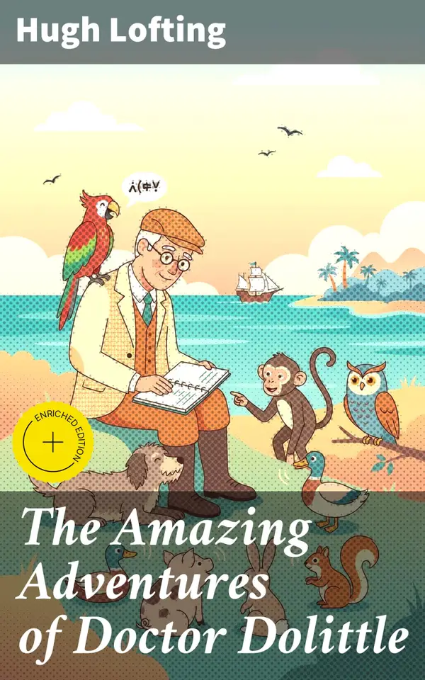 The Amazing Adventures of Doctor Dolittle : A Heartwarming Tale of Animal Communication and Fantasy Adventures
