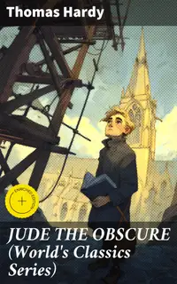 JUDE THE OBSCURE (World's Classics Series) : Enriched edition. Historical Romance Novel