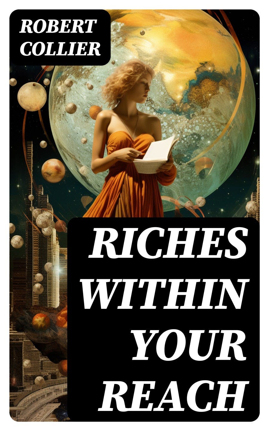 Riches Within Your Reach: The God In You, The Magic Word, The