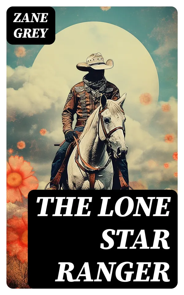 The Lone Star Ranger : Western Classic