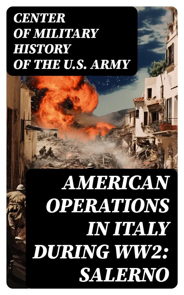 American Operations in Italy during WW2: Salerno : From the Beaches to the Volturno 9 September - 6 October 1943