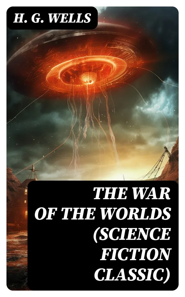 The War of The Worlds (Science Fiction Classic)