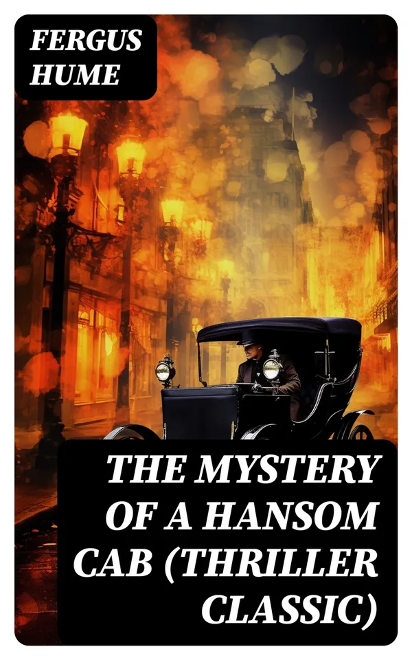 THE MYSTERY OF A HANSOM CAB (Thriller Classic)