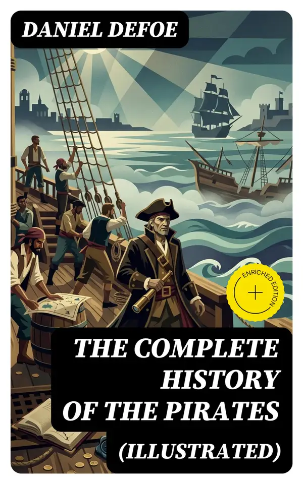 THE COMPLETE HISTORY OF THE PIRATES (Illustrated) : 4 Books in One Volume