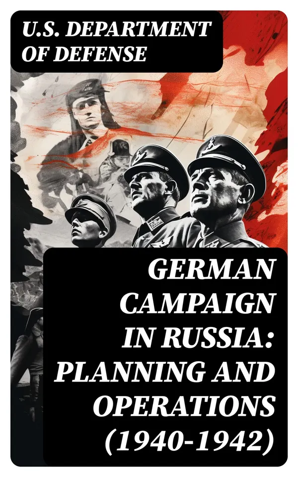 German Campaign in Russia: Planning and Operations (1940-1942)