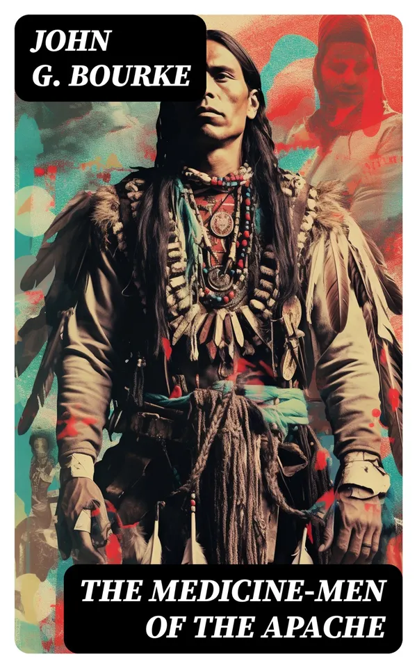 The Medicine-Men of the Apache : Illustrated Edition