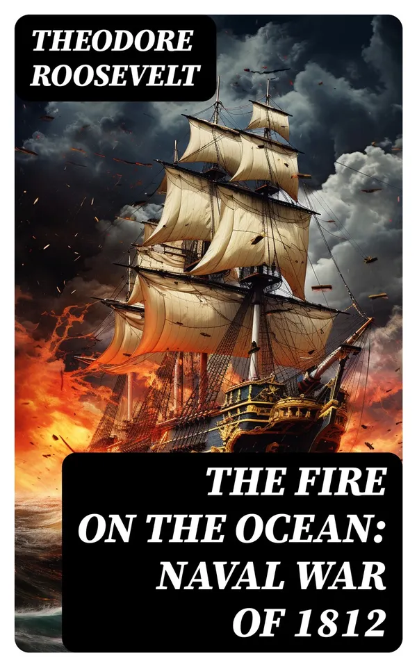 The Fire on the Ocean: Naval War of 1812