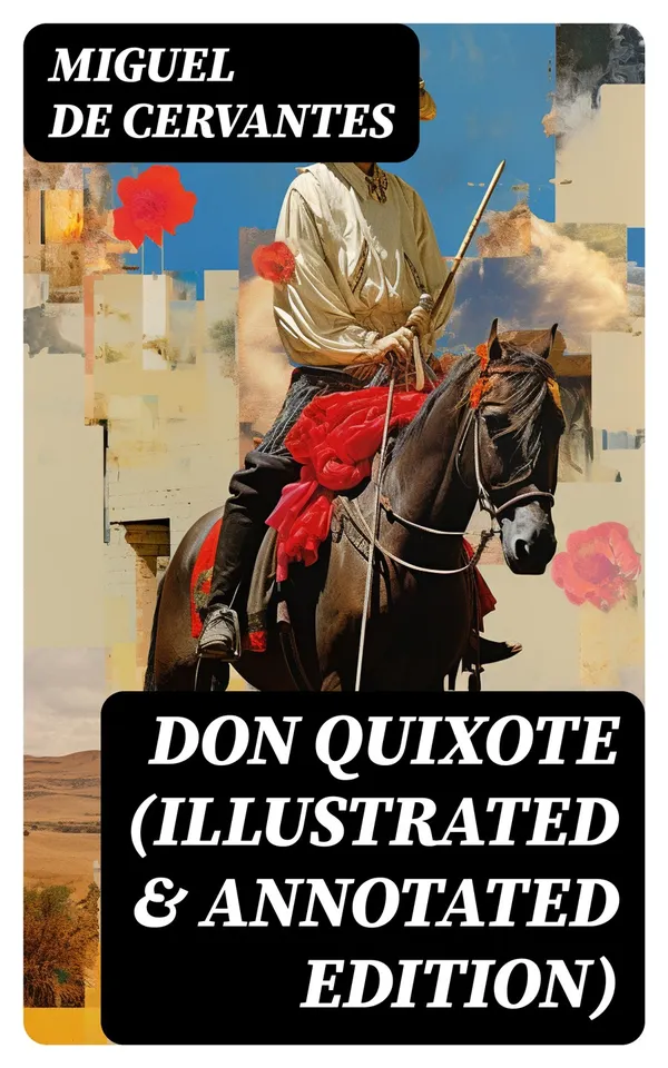 DON QUIXOTE (Illustrated & Annotated Edition) : The Classic Ormsby Translation