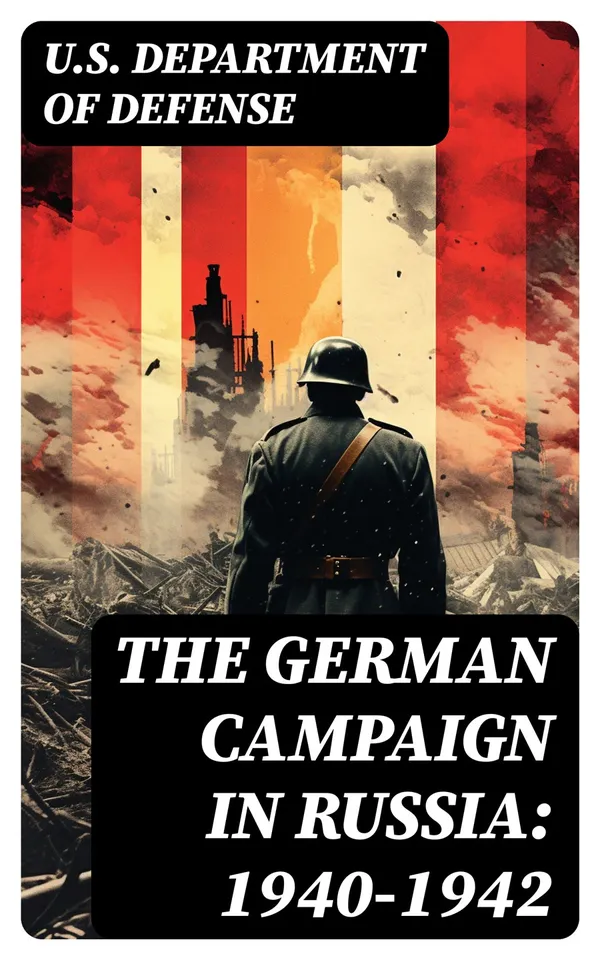 The German Campaign in Russia: 1940-1942 : WWII: Strategic & Operational Planning: From Directive Barbarossa to the Battle for Stalingrad