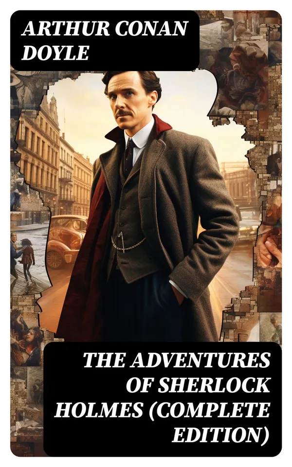 The Adventures of Sherlock Holmes (Complete Edition) : A Scandal in Bohemia, The Red-Headed League, A Case of Identity, The Boscombe Valley Mystery…