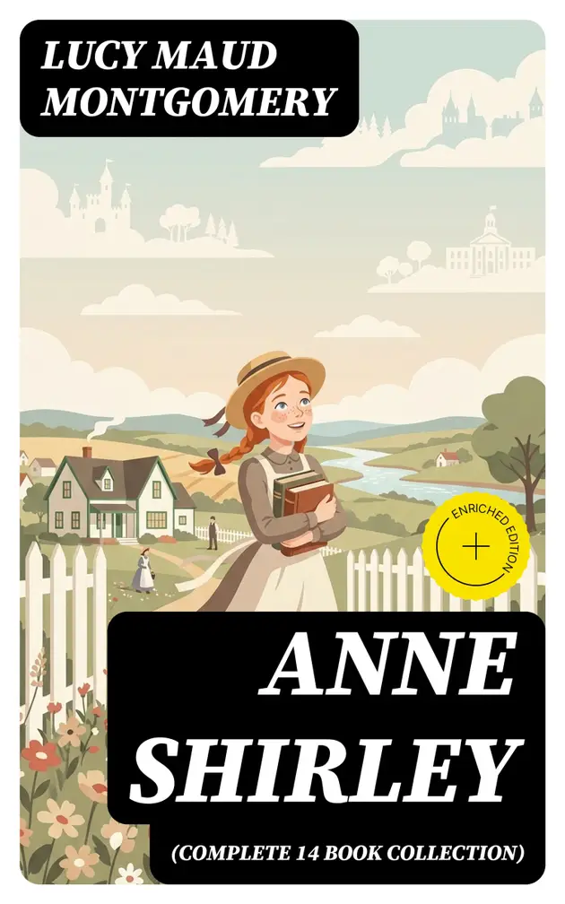 Anne Shirley (Complete 14 Book Collection) : Enriched edition. Anne of ...