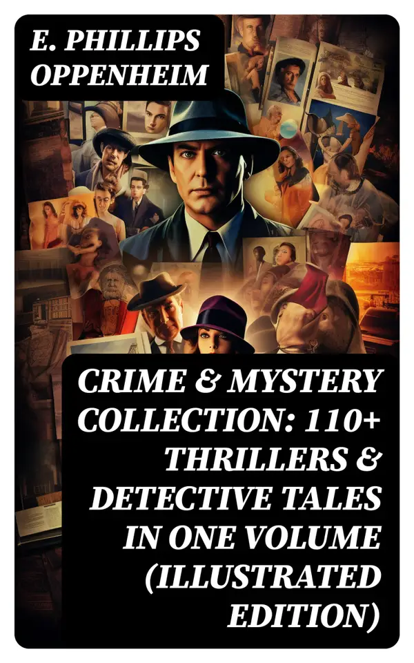Crime & Mystery Collection: 110+ Thrillers & Detective Tales in One Volume (Illustrated Edition)
