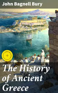 The History of Ancient Greece : Enriched edition. From Its Beginnings Until the Death of Alexandre the Great (3rd millennium B.C. - 323 B.C.)