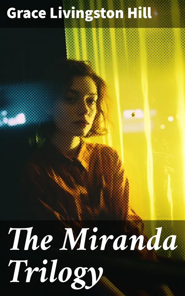 The Miranda Trilogy : Love, Loss, and Faith: A Journey Through the Miranda Trilogy