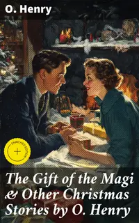 The Gift of the Magi & Other Christmas Stories by O. Henry : Enriched edition. Christmas Specials Series