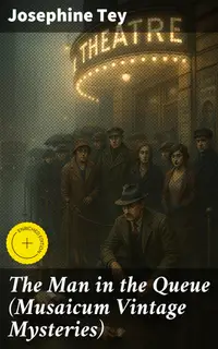 The Man in the Queue (Musaicum Vintage Mysteries) : Enriched edition. A Classic Mystery of Suspense and Intrigue in 1920s London