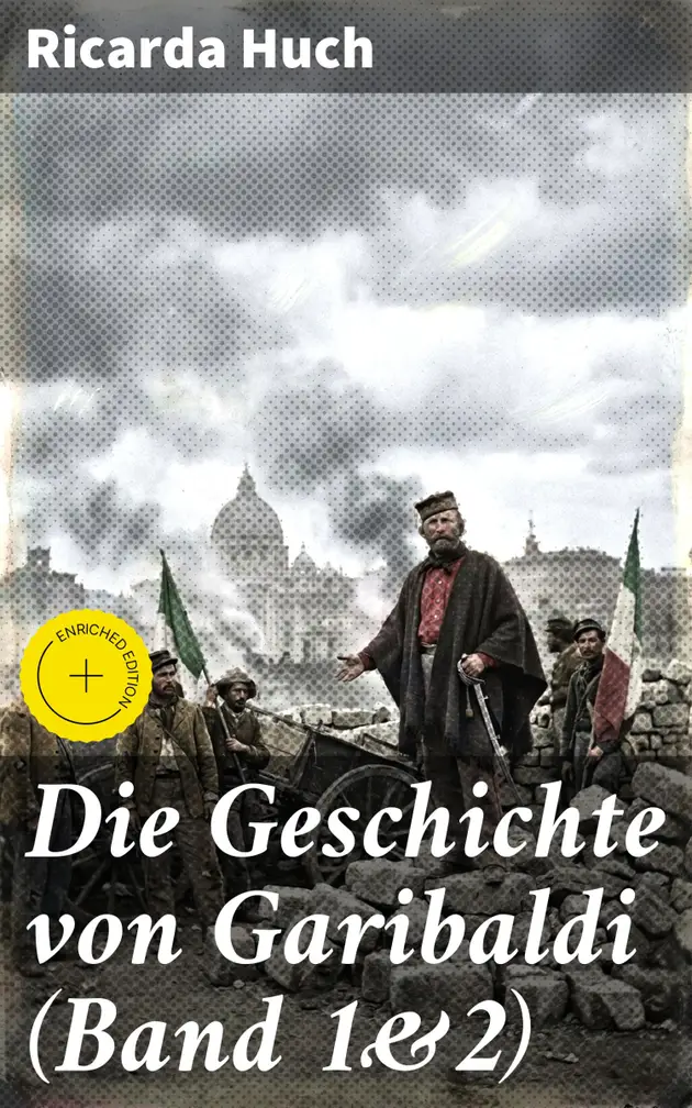 Die Geschichte von Garibaldi (Band 1&2) : Die Verteidigung Roms & Der ...