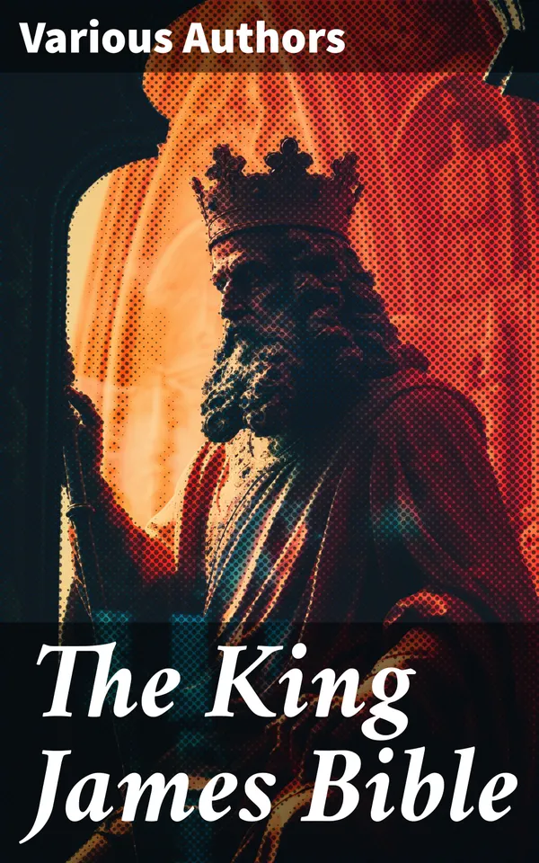 The King James Bible : Standard Authorized Version