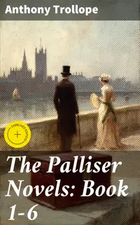 The Palliser Novels: Book 1-6 : Enriched edition. Including the Autobiography of the Author
