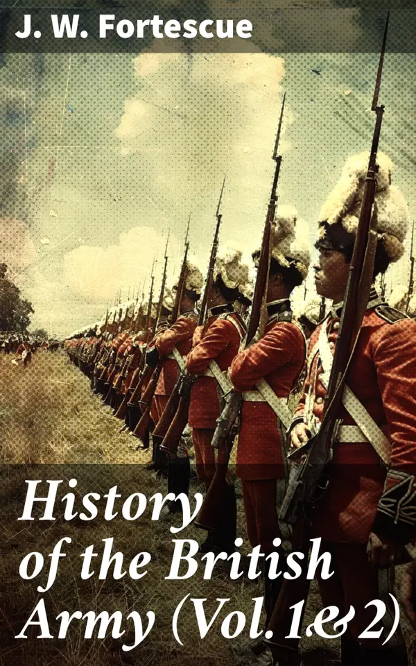 History of the British Army (Vol.1&2) : Enriched edition. Complete Edition