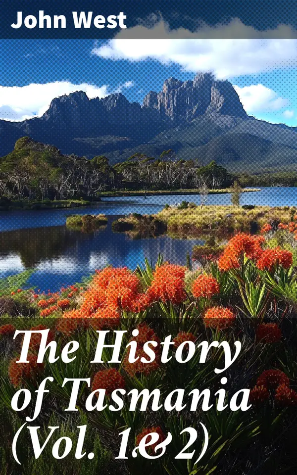 The History of Tasmania (Vol. 1&2) : Complete Edition