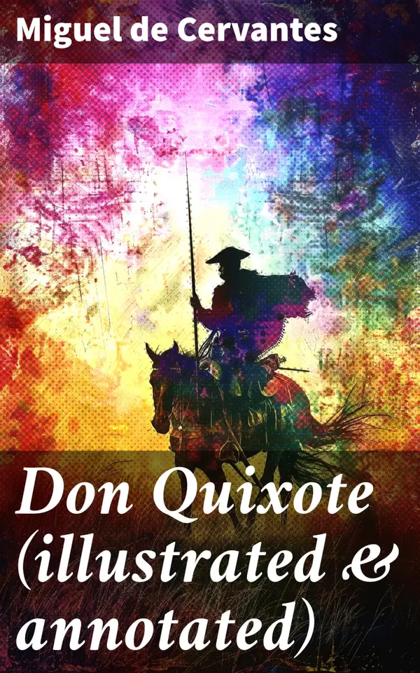 Don Quixote (illustrated & annotated) : The Unabridged Classic Ormsby Translation fully illustrated by Gustave Doré