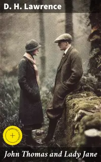 John Thomas and Lady Jane : Enriched edition. Lady Chatterley's Lover – The Second Version