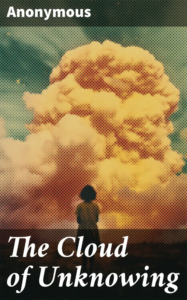The Cloud of Unknowing : A Spiritual Guide to Contemplative Prayer