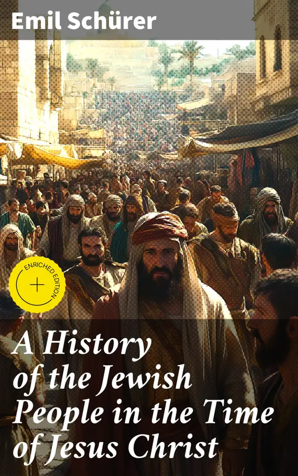 A History of the Jewish People in the Time of Jesus Christ : Enriched edition. Including Apocrypha