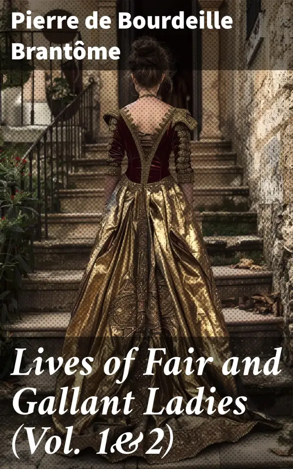Lives of Fair and Gallant Ladies (Vol. 1&2) : The Most Influential Women in Medieval France