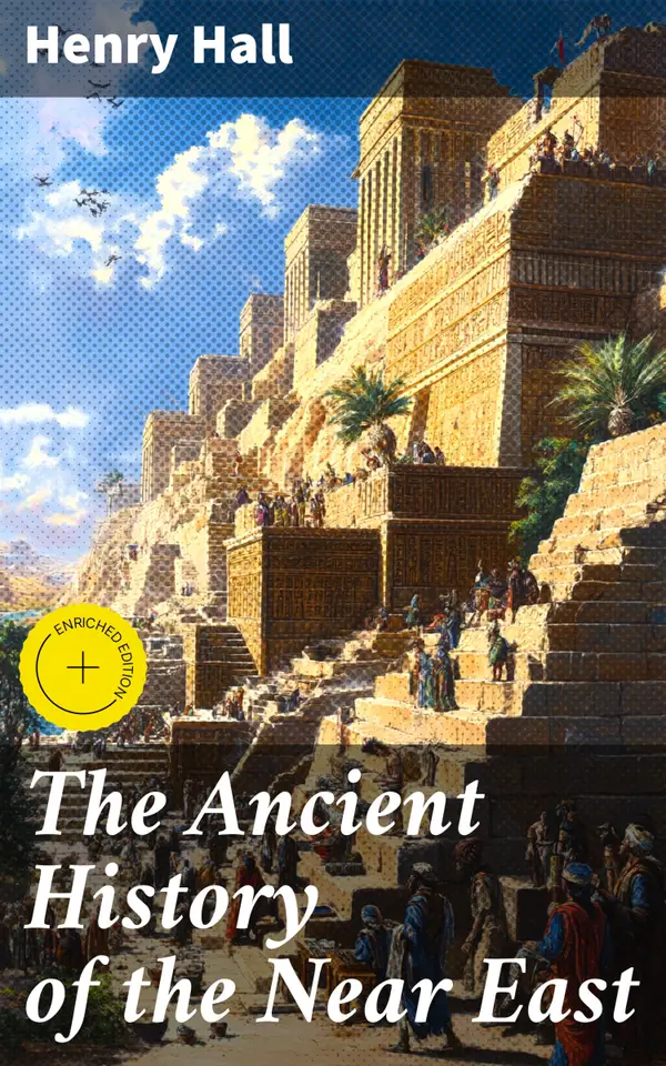 The Ancient History of the Near East : Enriched edition. From the Earliest of Times to the Battle of Salamis