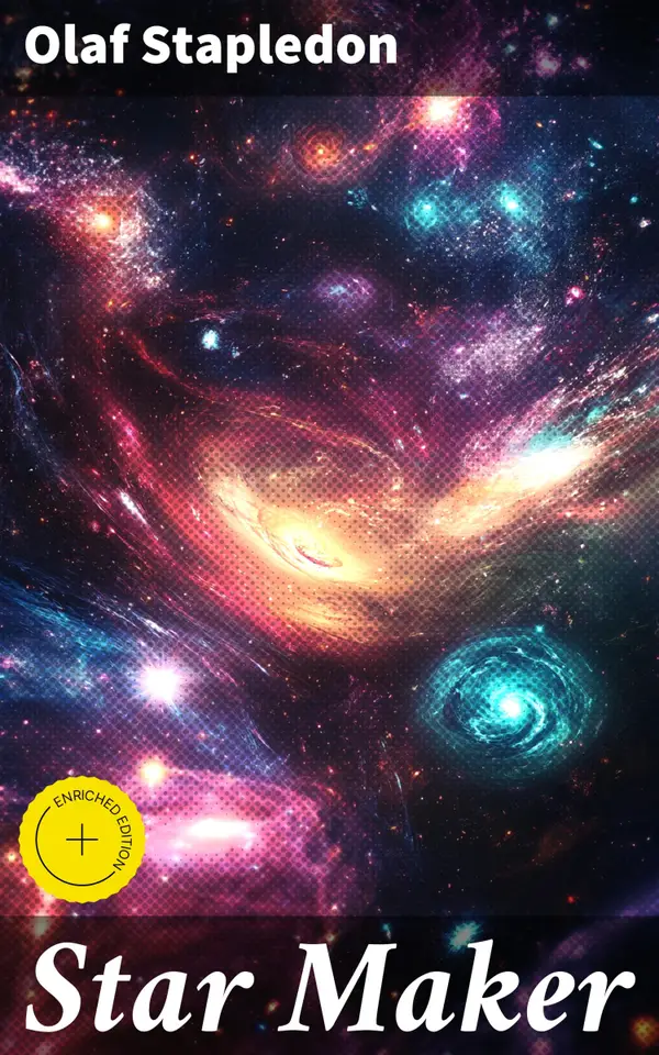 Star Maker : Enriched edition. Journey through cosmic philosophy and speculative fiction