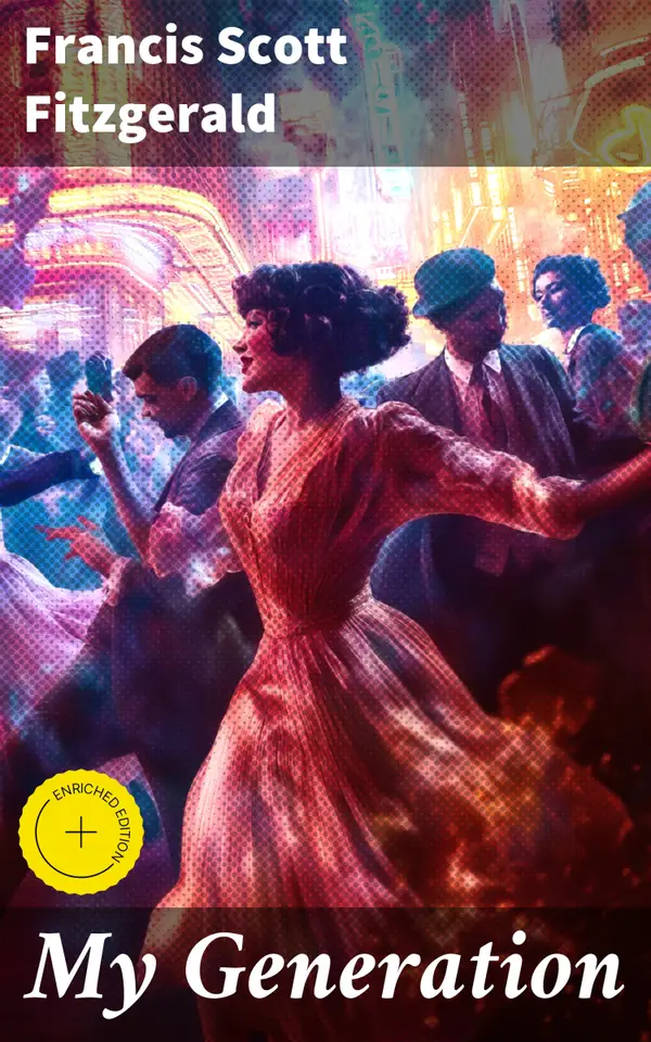 My Generation : Enriched edition. My Lost City, The Crack-Up, Pasting It Together, Handle with Care, Afternoon of an Author, Early Success