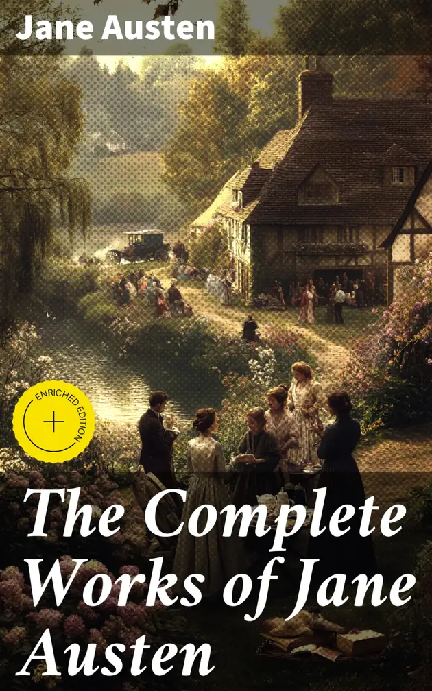 The Complete Works of Jane Austen Enriched edition. Exploring Society