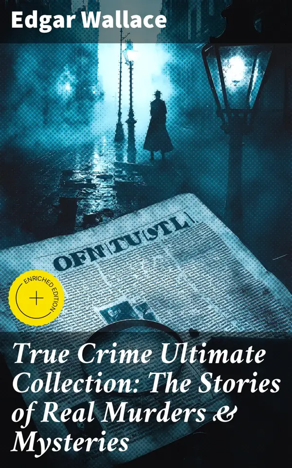 True Crime Ultimate Collection: The Stories of Real Murders & Mysteries : Unraveling Real-life Murders & Mysteries