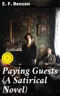 Paying Guests (A Satirical Novel) : Enriched edition. A Satirical Look at High Society: Wealth, Scandals, and Social Norms in Early 20th Century England