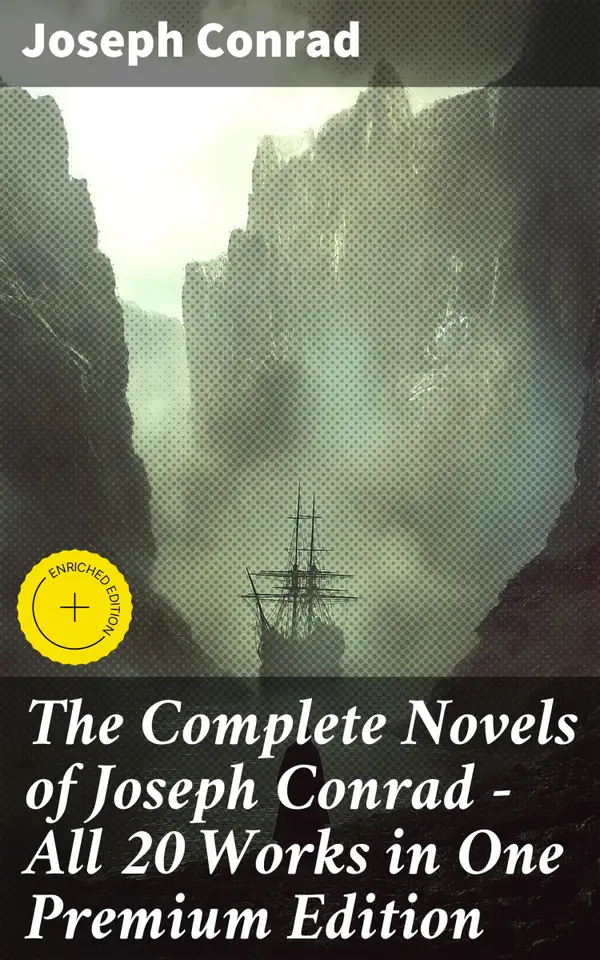 The Complete Novels of Joseph Conrad - All 20 Works in One Premium Edition : Enriched edition. Exploring the Depths of Human Nature in Conrad's Timeless Works