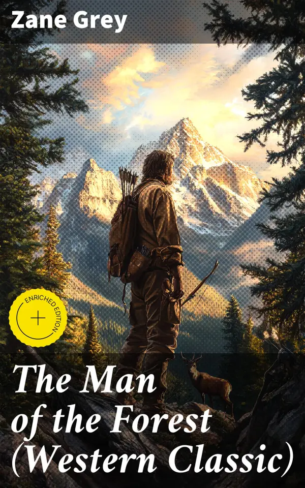 The Man of the Forest (Western Classic) : Enriched edition. Wild West Adventure