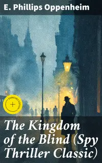 The Kingdom of the Blind (Spy Thriller Classic) : Enriched edition. Second World War Espionage Mystery