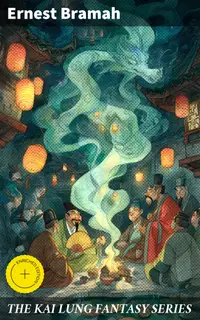 THE KAI LUNG FANTASY SERIES : Enriched edition. The Wallet of Kai Lung, Kai Lung's Golden Hours & Kai Lung Unrolls His Mat