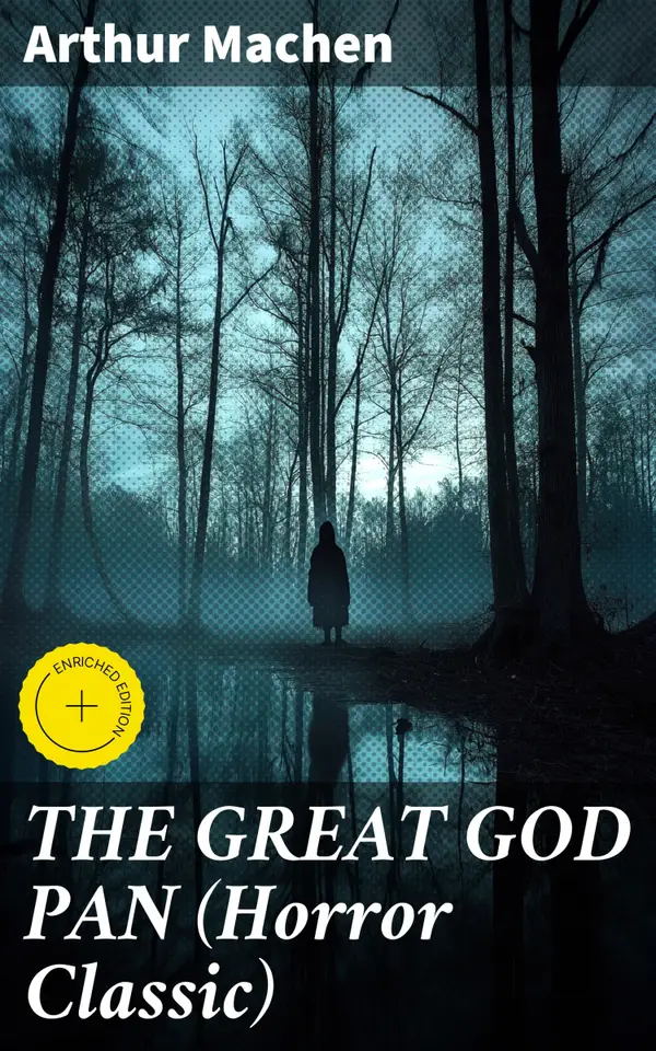 THE GREAT GOD PAN (Horror Classic) : Enriched edition. Unveiling the Supernatural Horrors of Victorian Gothic Fiction