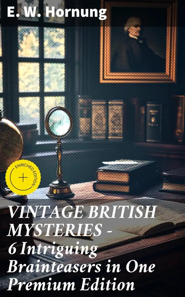 VINTAGE BRITISH MYSTERIES – 6 Intriguing Brainteasers in One Premium Edition : Enriched edition. Intriguing Puzzles of Victorian Mystery and Suspense
