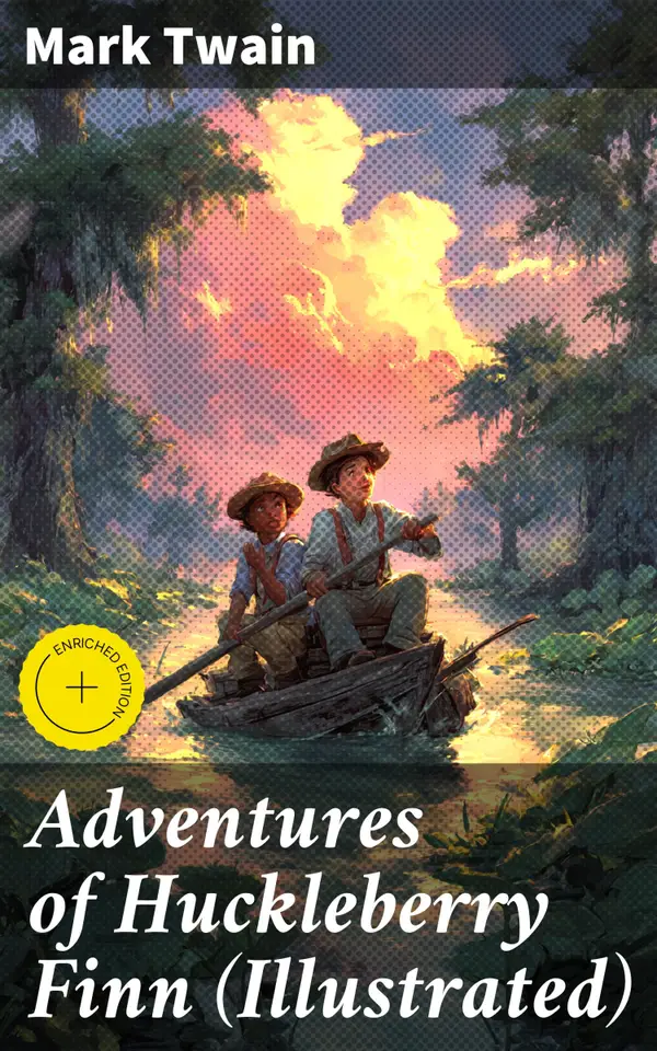 Adventures of Huckleberry Finn (Illustrated) : Enriched edition. American Classics Series