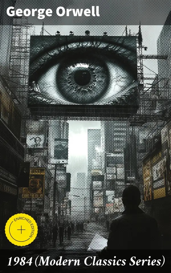 1984 (Modern Classics Series) : Enriched edition. Big Brother Is Watching You - A Political Sci-Fi Dystopia