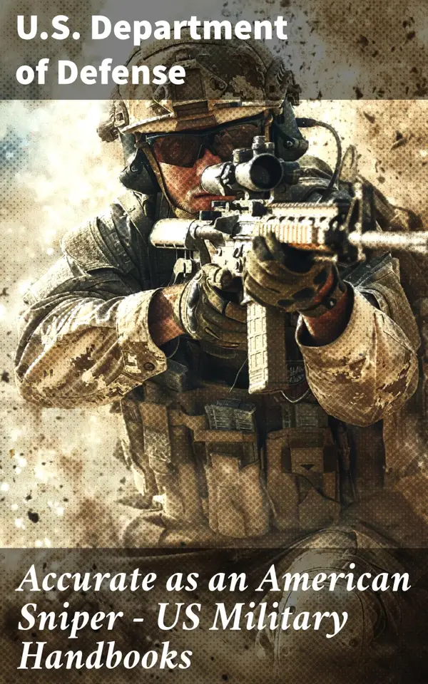 Accurate as an American Sniper – US Military Handbooks : Strategies and Tactics for Modern Warfare