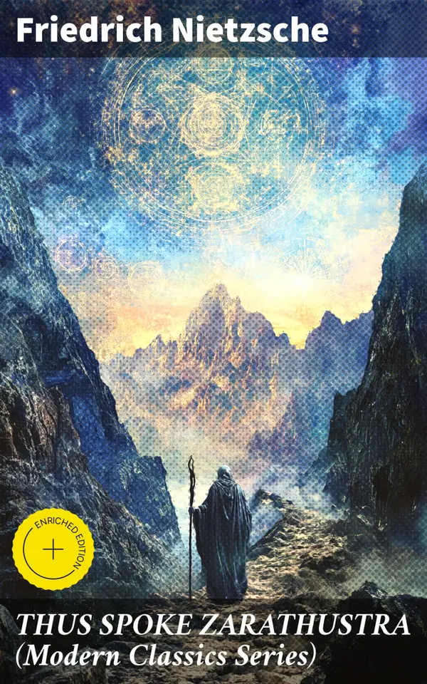 THUS SPOKE ZARATHUSTRA (Modern Classics Series) : Enriched edition. Exploring Existentialism: The Übermensch and Eternal Recurrence
