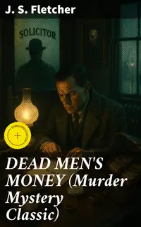 DEAD MEN'S MONEY (Murder Mystery Classic) : Enriched edition. British Crime Thriller