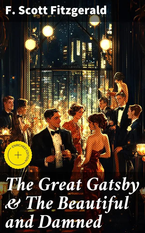 The Great Gatsby & The Beautiful and Damned : Enriched edition. Capturing the essence of the Roaring Twenties through love, wealth, and disillusionment