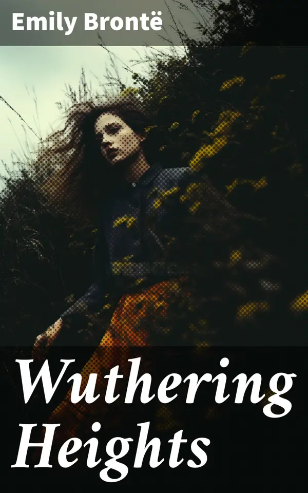 Wuthering Heights : Exploring Love, Revenge, and Gothic Emotions on the Yorkshire Moors